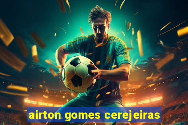 airton gomes cerejeiras